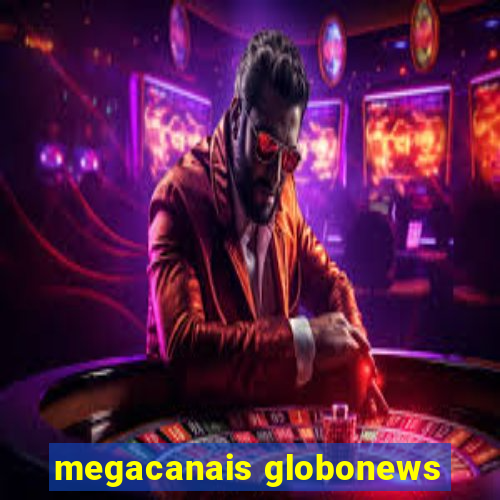 megacanais globonews